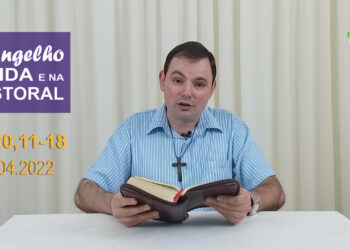 Evangelho na Vida e na Pastoral, com Pe. Joviano Salvatti – 19-04-2022