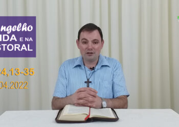 Evangelho na Vida e na Pastoral, com Pe. Joviano Salvatti – 20-04-2022