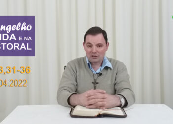Evangelho na Vida e na Pastoral, com Pe. Joviano Salvatti – 28-04-2022