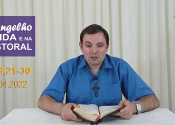 Evangelho na Vida e na Pastoral – com Pe. Joviano Salvatti – 05/04/2022