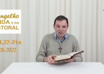 Evangelho na Vida e na Pastoral, com Pe. Joviano Salvatti – 17-05-2022
