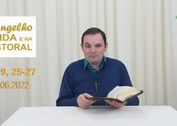 Evangelho na Vida e na Pastoral, com Pe. Joviano Salvatti – 06-06-2022