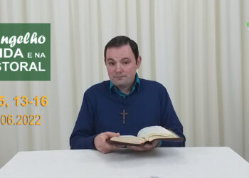 Evangelho na Vida e na Pastoral, com Pe. Joviano Salvatti – 07-06-2022