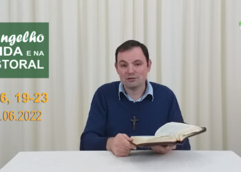 Evangelho na Vida e na Pastoral, com Pe. Joviano Salvatti – 17-06-2022