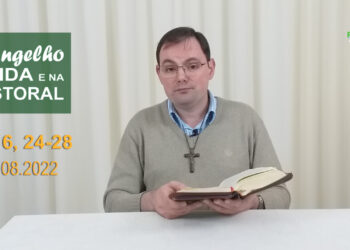 Evangelho na Vida e na Pastoral, com Pe. Joviano Salvatti – 05-08-2022