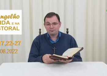 Evangelho na Vida e na Pastoral, com Pe. Joviano Salvatti – 08-08-2022