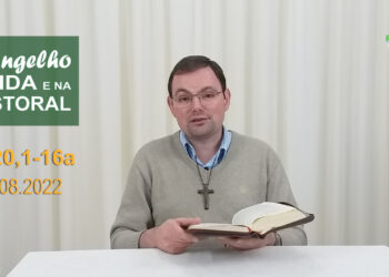 Evangelho na Vida e na Pastoral, com Pe. Joviano Salvatti – 17-08-2022
