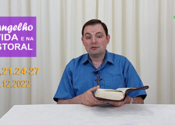 Evangelho na Vida e na Pastoral, com Pe. Joviano Salvatti – 01-12-2022