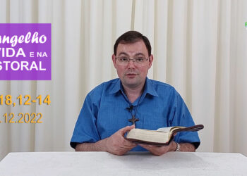 Evangelho na Vida e na Pastoral, com Pe. Joviano Salvatti – 06-12-2022