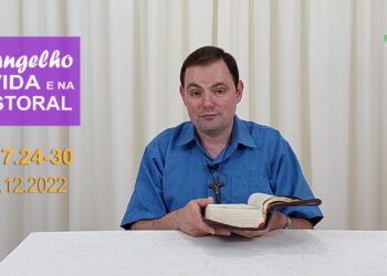 Evangelho na Vida e na Pastoral, com Pe. Joviano Salvatti – 15-12-2022