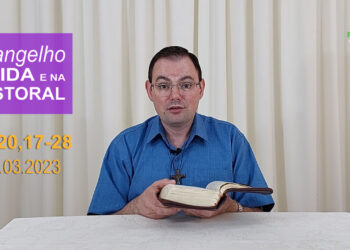 Evangelho na Vida e na Pastoral, com Pe. Joviano Salvatti – 08-03-2023