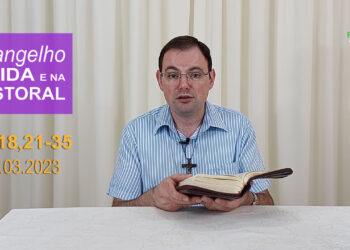 Evangelho na Vida e na Pastoral, com Pe. Joviano Salvatti – 14-03-2023