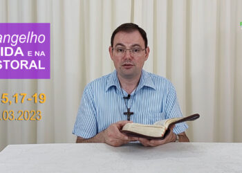 Evangelho na Vida e na Pastoral, com Pe. Joviano Salvatti – 15-03-2023