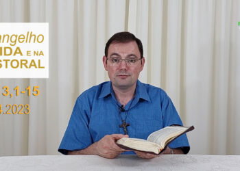 Evangelho na Vida e na Pastoral, com Pe. Joviano Salvatti – 06-04-2023
