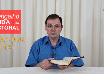 Evangelho na Vida e na Pastoral, com Pe. Joviano Salvatti – 07-04-2023