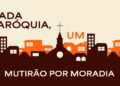 “Em cada paróquia, um mutirão por moradia”, é um chamado para o gesto concreto da CF 2026