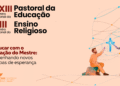 Comissão Episcopal para Cultura e a Educação prepara encontro nacional da Pastoral da Educação e Ensino Religioso 