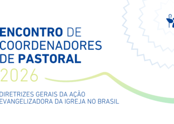 Encontro com coordenadores de Pastoral das dioceses será ocasião para acolher novas diretrizes da ação evangelizadora
