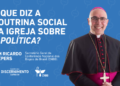 Dom Ricardo Hoepers abre série “Discernimento Católico – Eleições 2026” e aborda princípios da Doutrina Social da Igreja