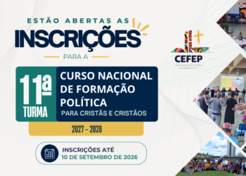 CEFEP abre inscrições para a 11ª Turma do Curso Nacional de Formação Política para Cristãs e Cristãos