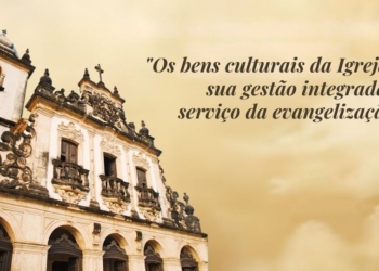 Seminário Nacional aprofunda gestão integrada dos bens culturais da Igreja a serviço da evangelização